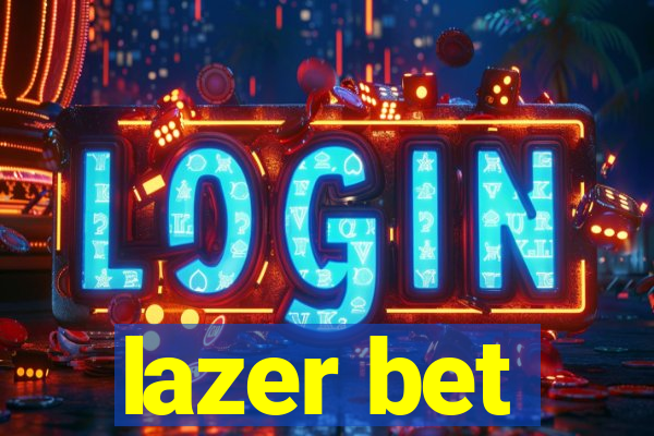 lazer bet